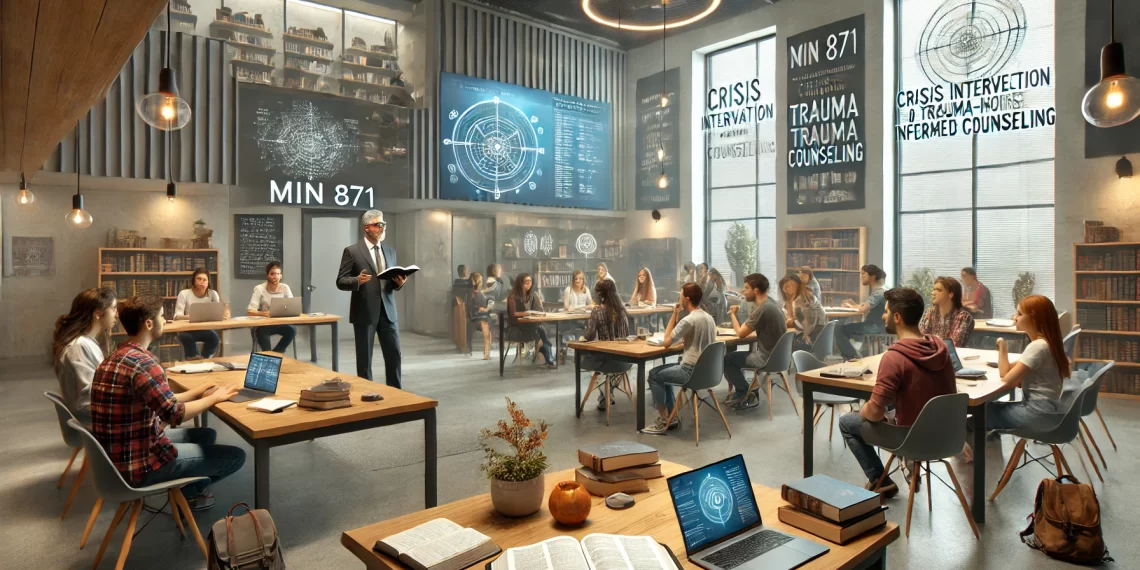 MIN 871: Crisis Intervention and Trauma-Informed Counseling